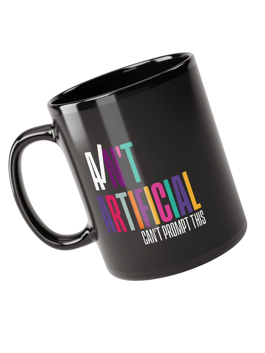 I AIN'T ARTIFICIAL Statement Black Glossy Mug product image (3)