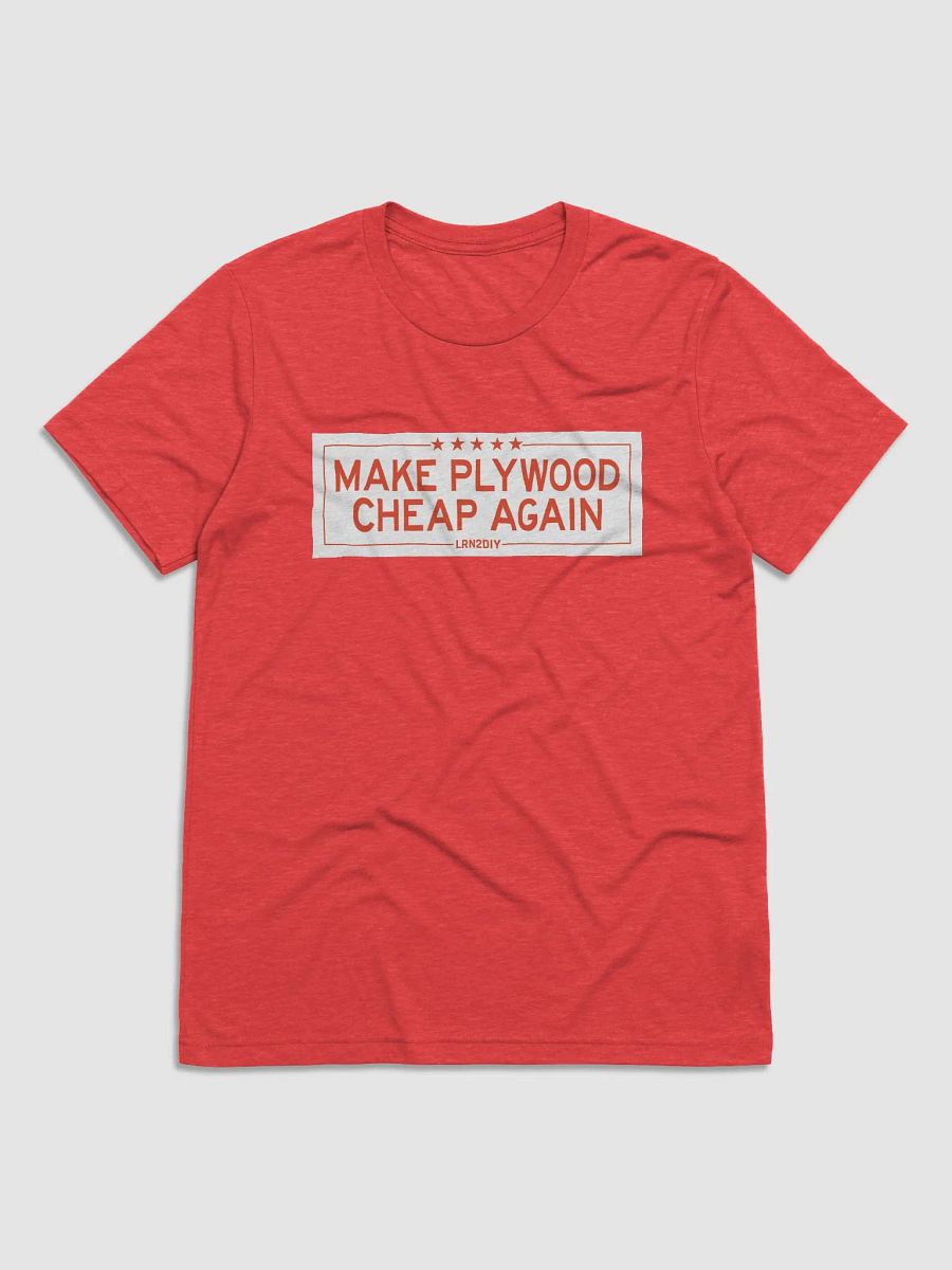 Make Plywood Cheap Again T-Shirt - Comfy Triblend product image (9)