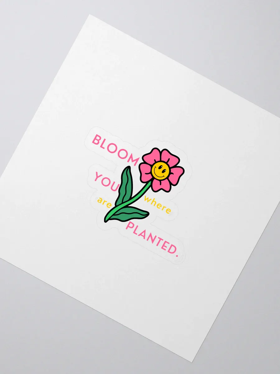 BLOOM where YOU are PLANTED Stickers product image (2)