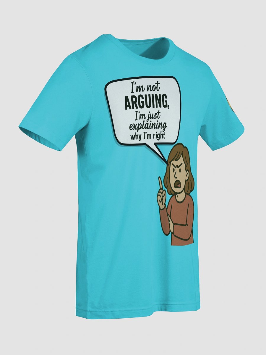 I'm not Arguing (Female) Bella+Canvas Supersoft T-Shirt Colors (6) product image (93)