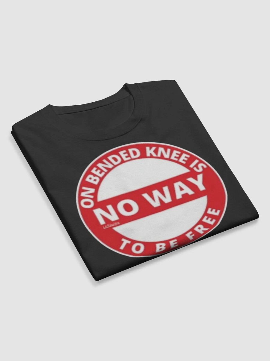 ON BENDED KNEE IS NO WAY TO BE FREE product image (9)