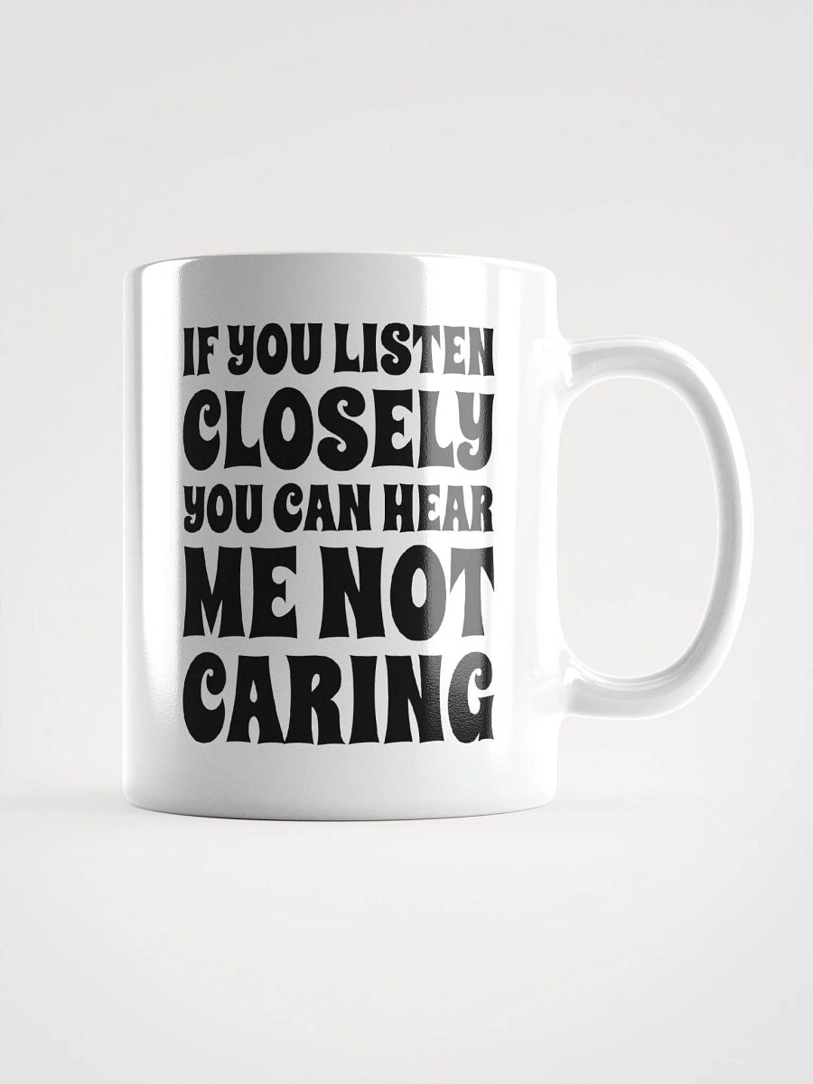 If You Listen Closely You Can Hear Me Not Caring product image (2)