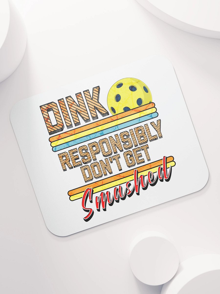 Dink Responsibly Dont Get Smashed Pickleball Mouse Pad product image (5)