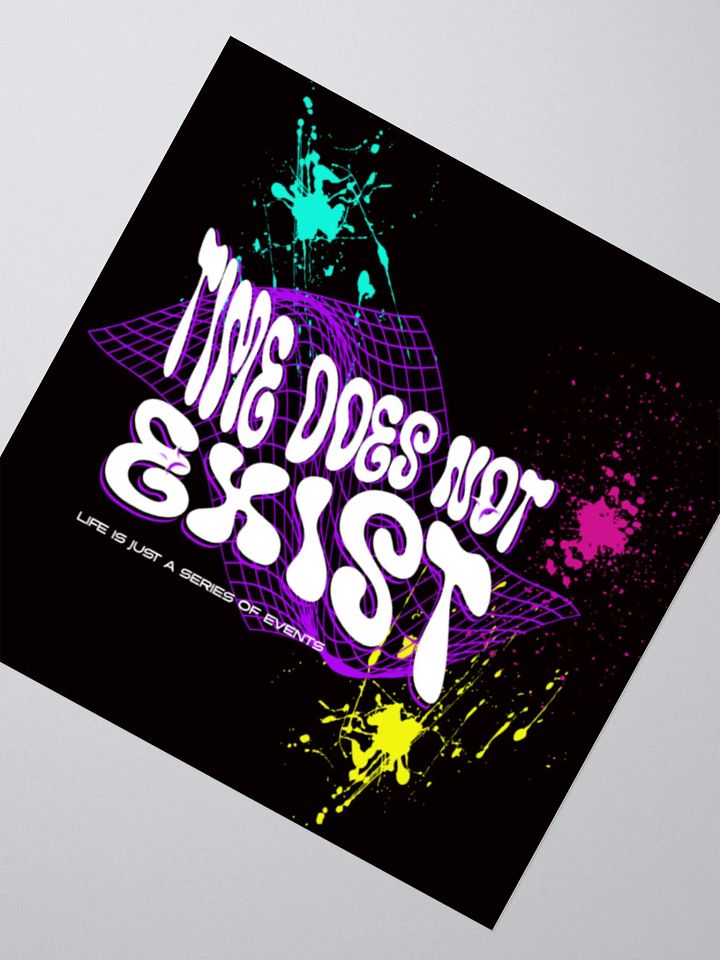time does not exist; life is just a series of events. Kiss Cut Stickers product image (4)