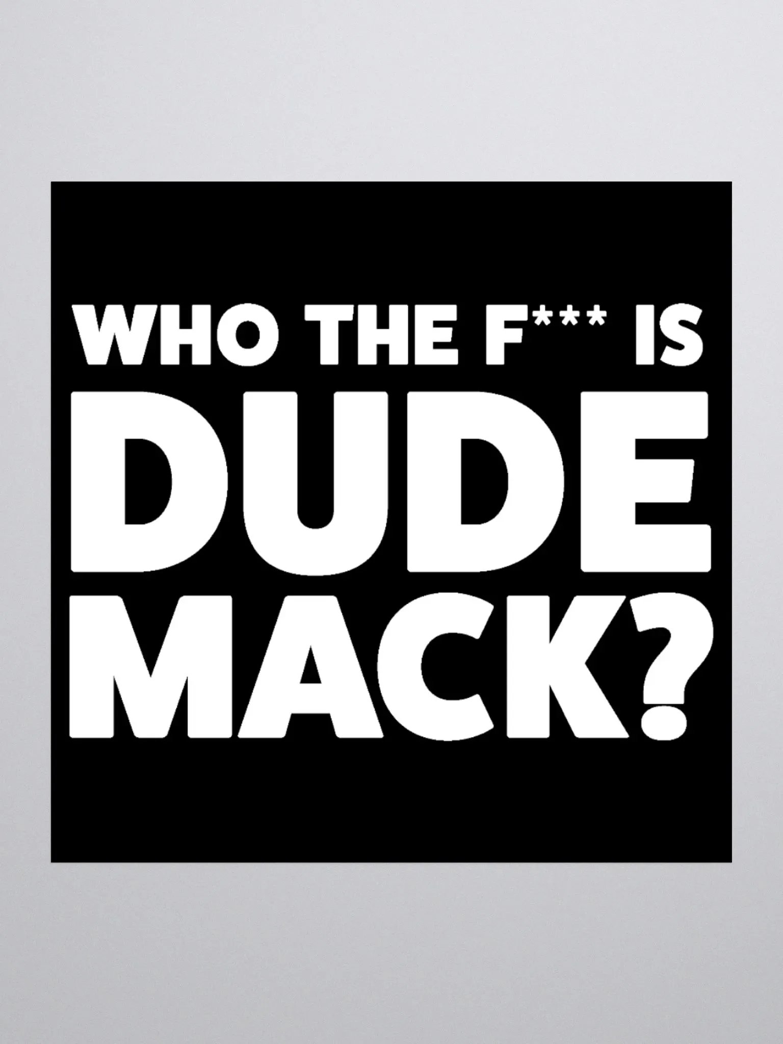 Who The F Is Dude Mack? product image (1)