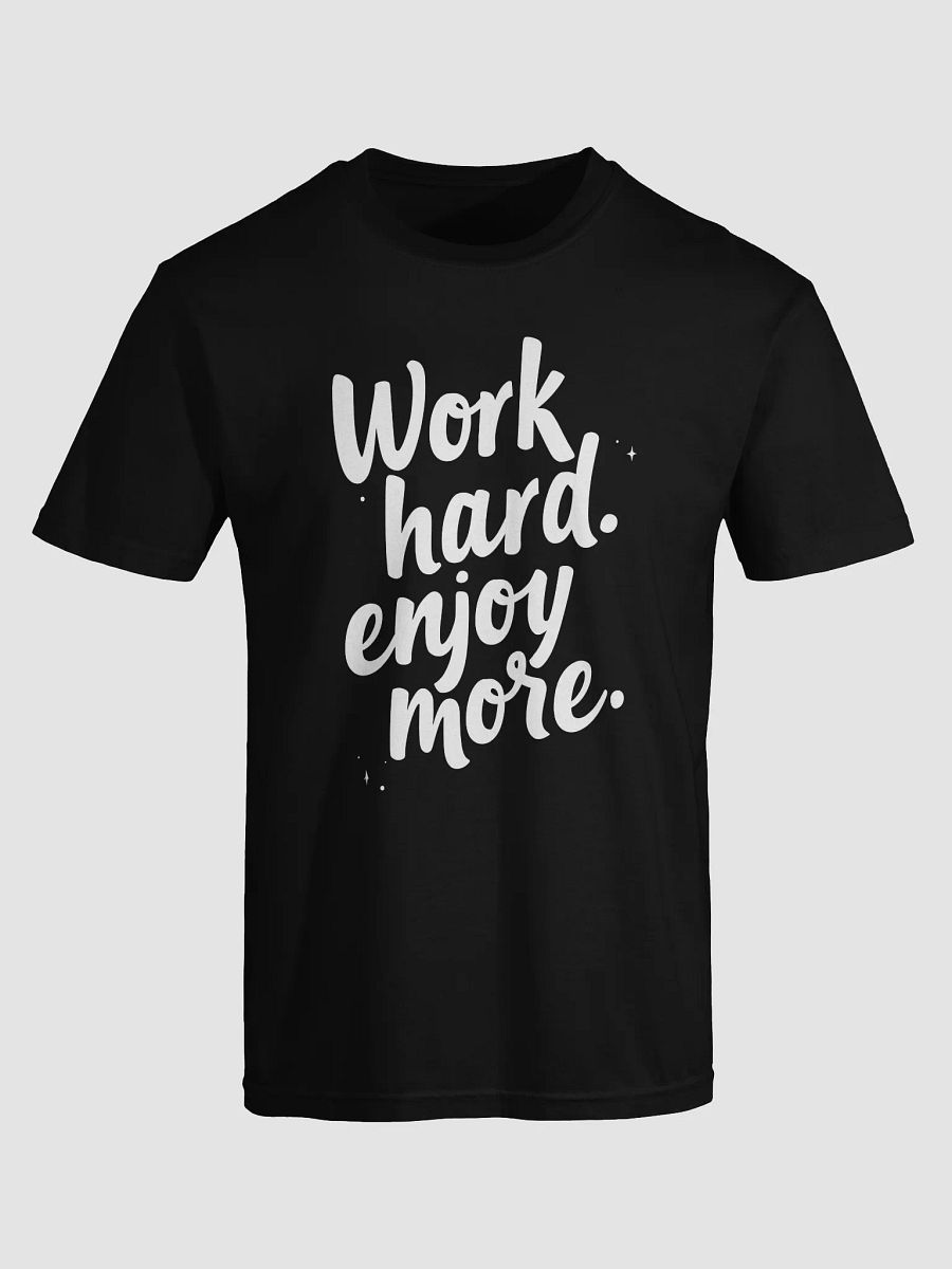 Unlock Your True Potential with the  Work Hard, Enjoy More T-Shirt – Inspired by Kim Kardashian’s Empowering Lifestyle product image (5)