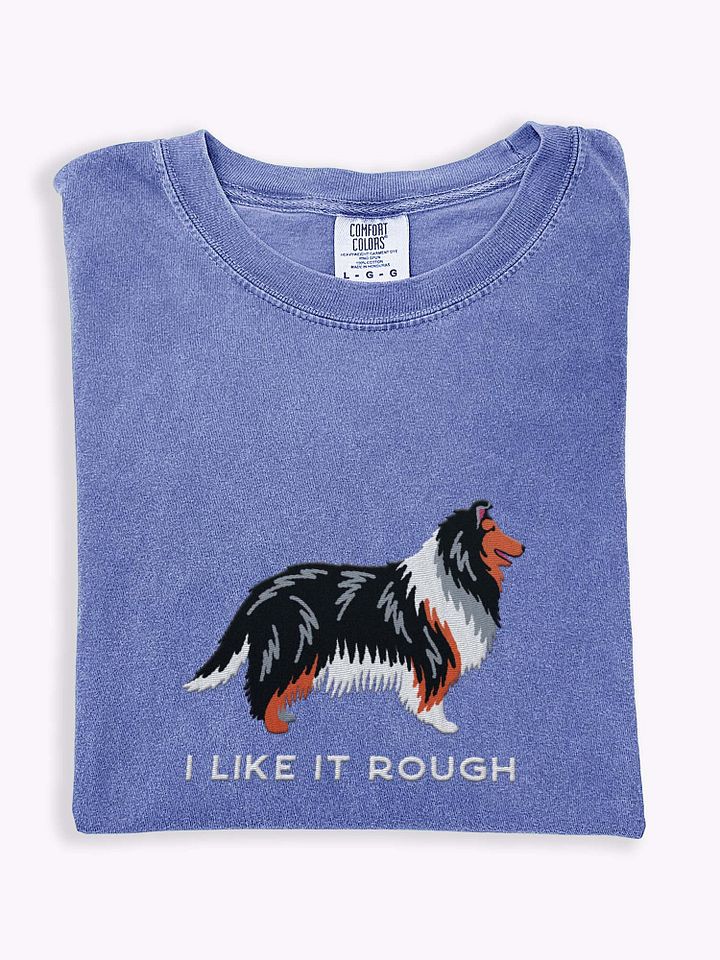 I Like It Rough T-Shirt(Embroidered) of a Rough Collie(Tricolor) product image (1)