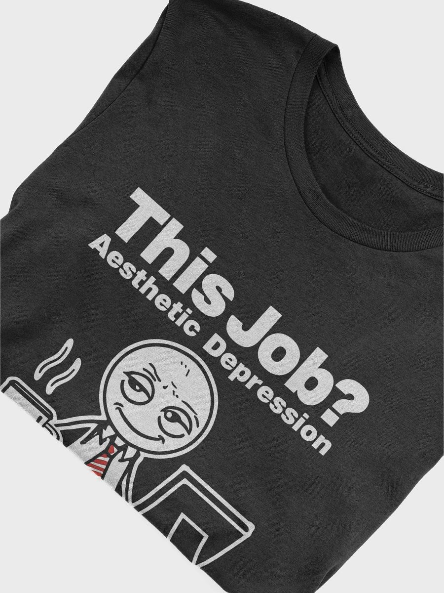 This Job? Aesthetic Depression T-Shirt product image (48)