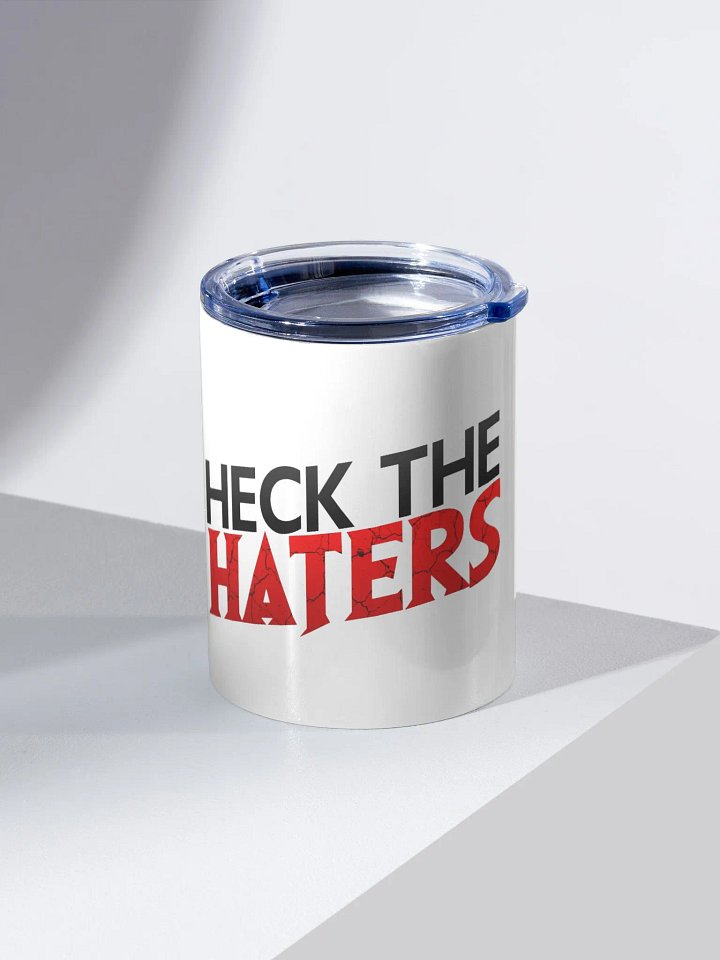 Heck The Haters 10oz Stainless Steel Tumbler product image (2)