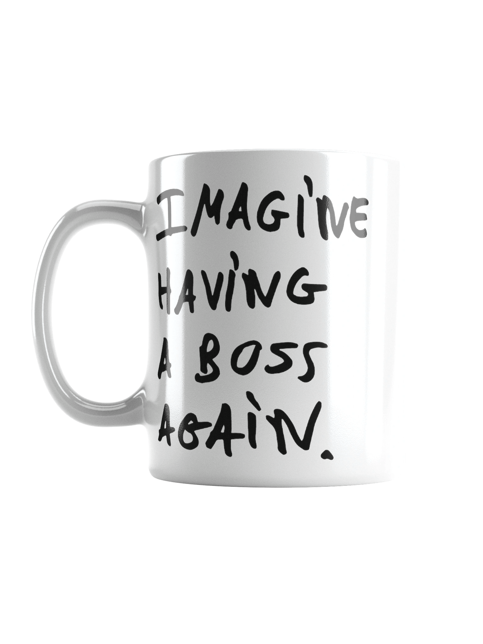 Mug - Imagine having a boss again product image (17)