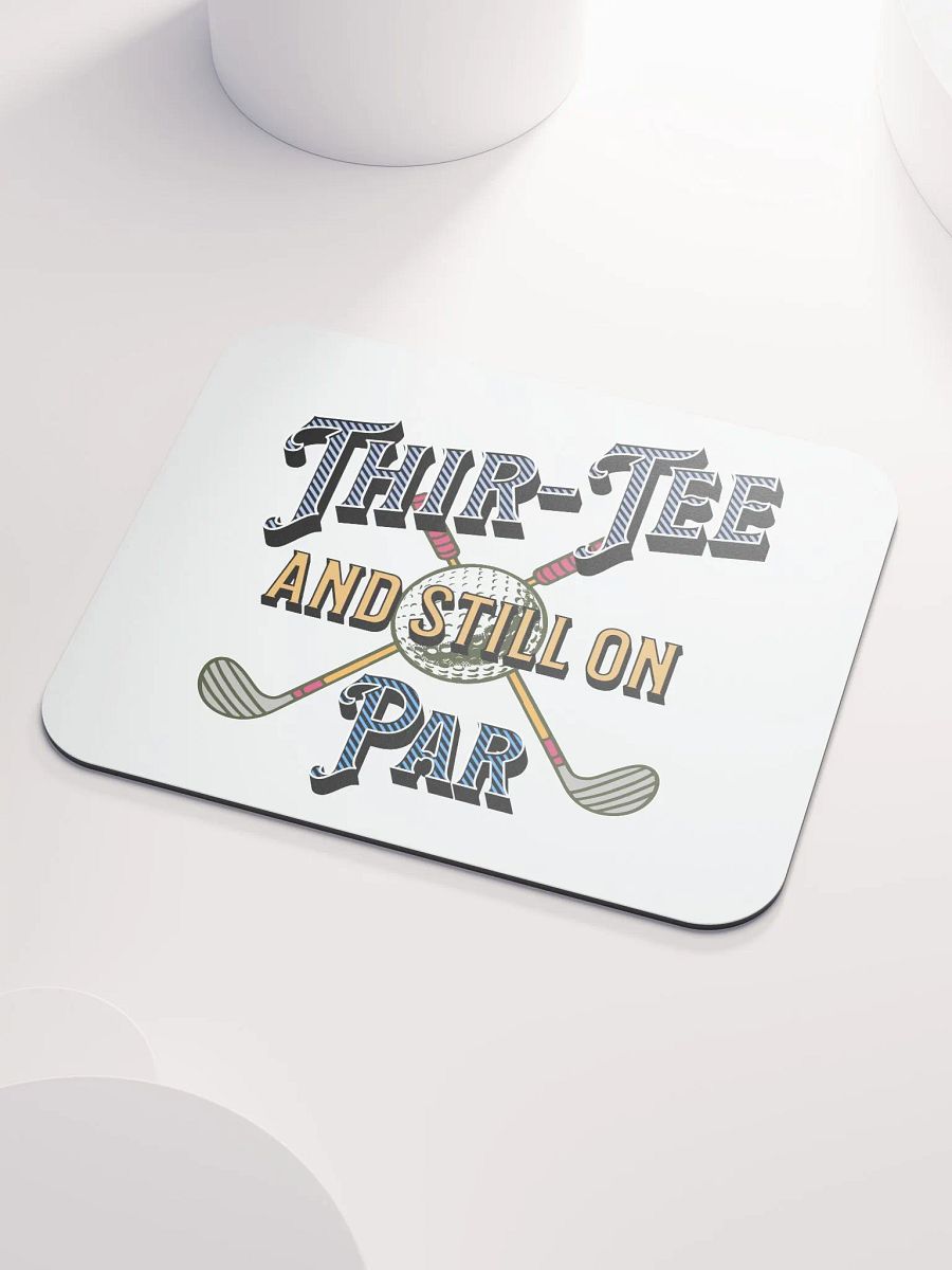 Thir-Tee And Still On Par Golf Enthusiast's Classic Mouse Pad product image (3)