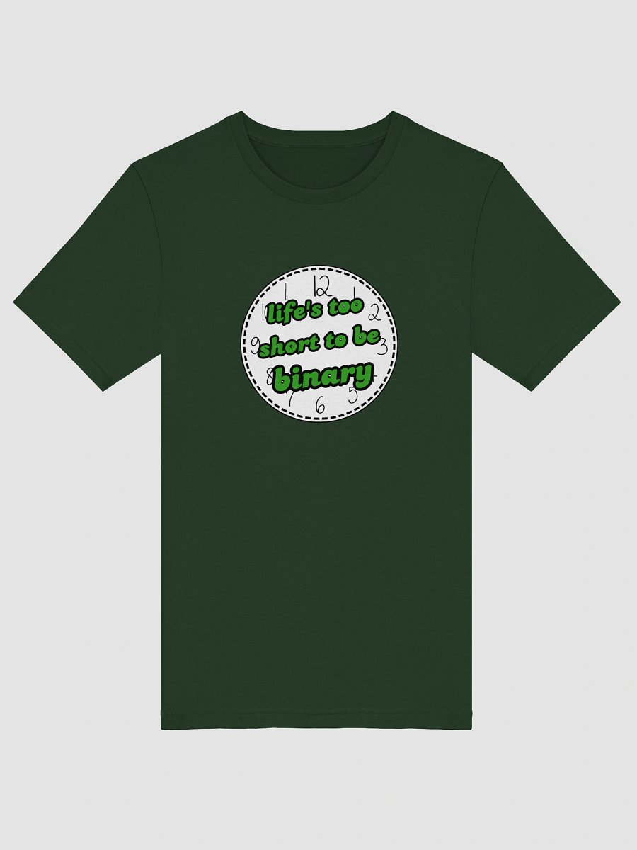 life's too short to be binary neutrois t-shirt product image (5)