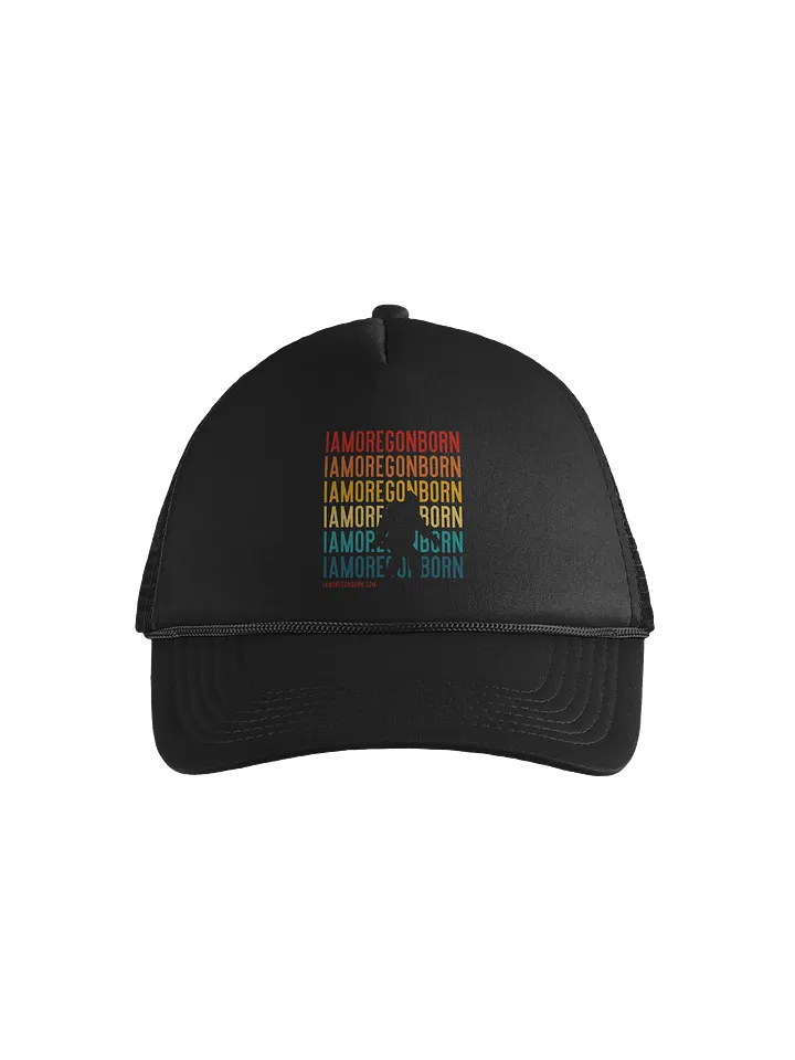 I Am Oregon Born Foam Trucker Hat product image (1)