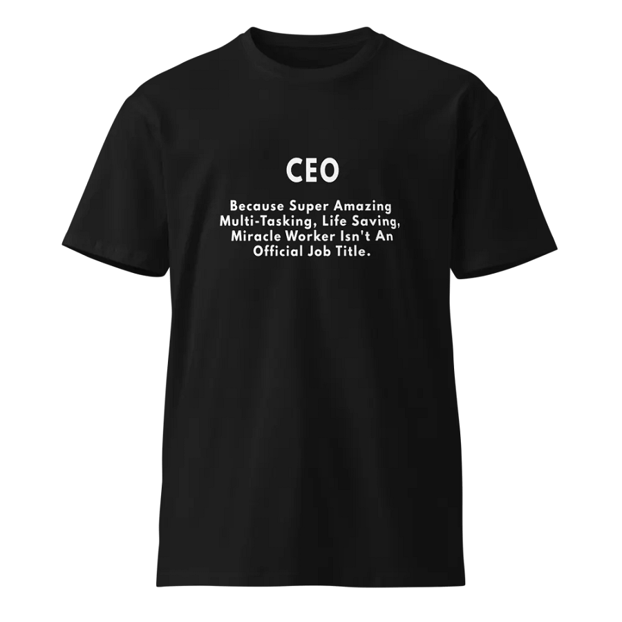 CEO Because Amazing Unisex Premium T-Shirt product image (1)