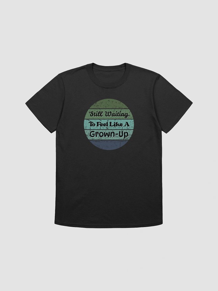 Still Waiting to feel like a Grown-Up Tee product image (9)