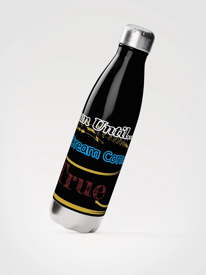 Dream Until.. Your Dream Comes True - Stainless Steel Water Bottle product image (2)
