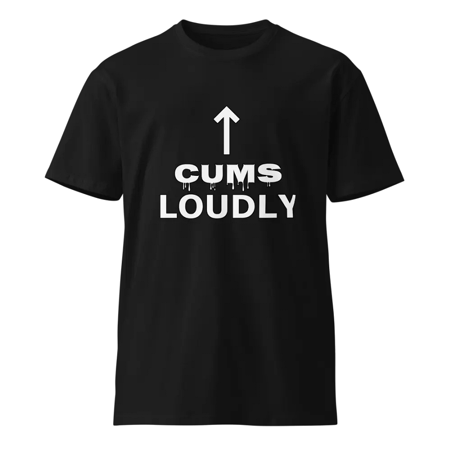Cums Loudly Premium Tee product image (1)