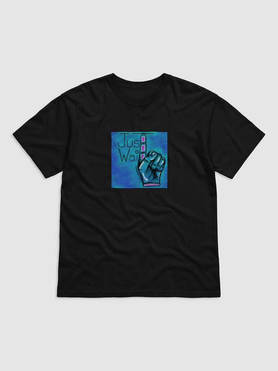 Just wait unisex T-shirt! product image (1)