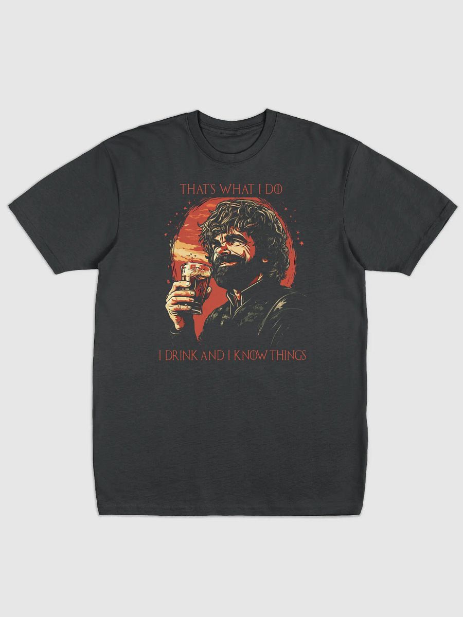 That's what I do, I drink and I know things product image (2)
