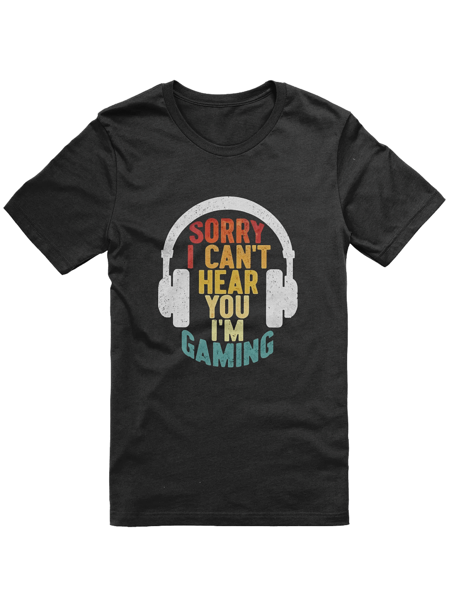 I'm Sorry, I Can't Hear You, I'm Playing T-Shirt product image (1)