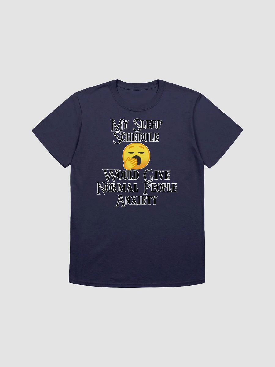 My Sleep Schedule Would Give Normal People Anxiety product image (1)