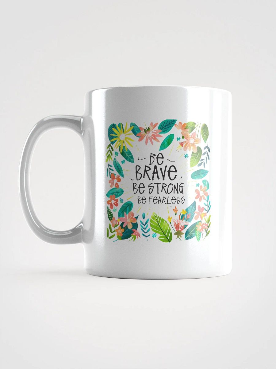 Be Brave, Be Strong, Be Fearless Mug product image (2)