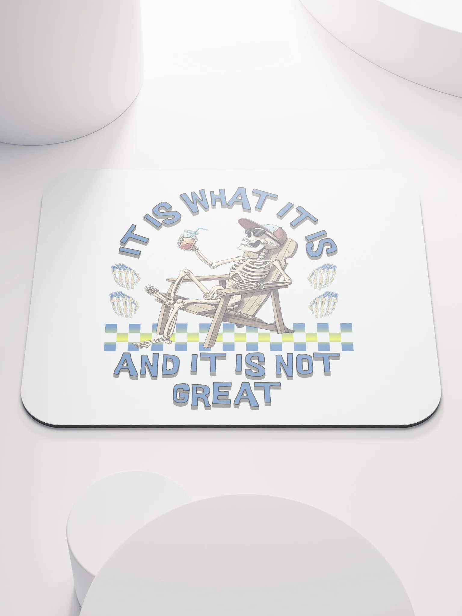 It Is What It Is And It Is Not Great Skeleton Vibes Mouse Pad product image (2)