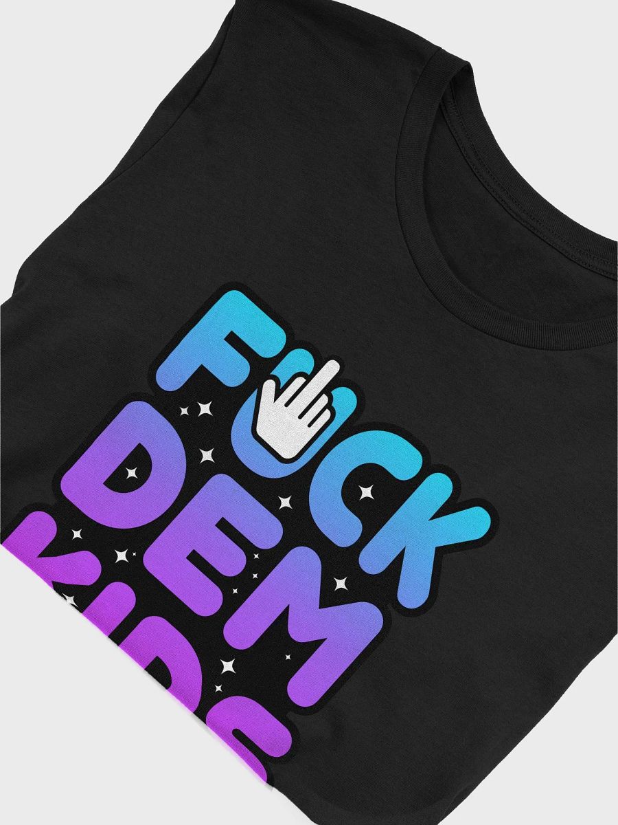FUCK DEM KIDS SOFT T-SHIRT product image (45)