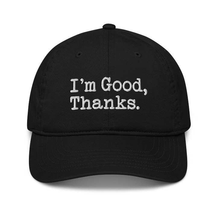 I'm Good, Thanks - Classic Dad Hat product image (1)