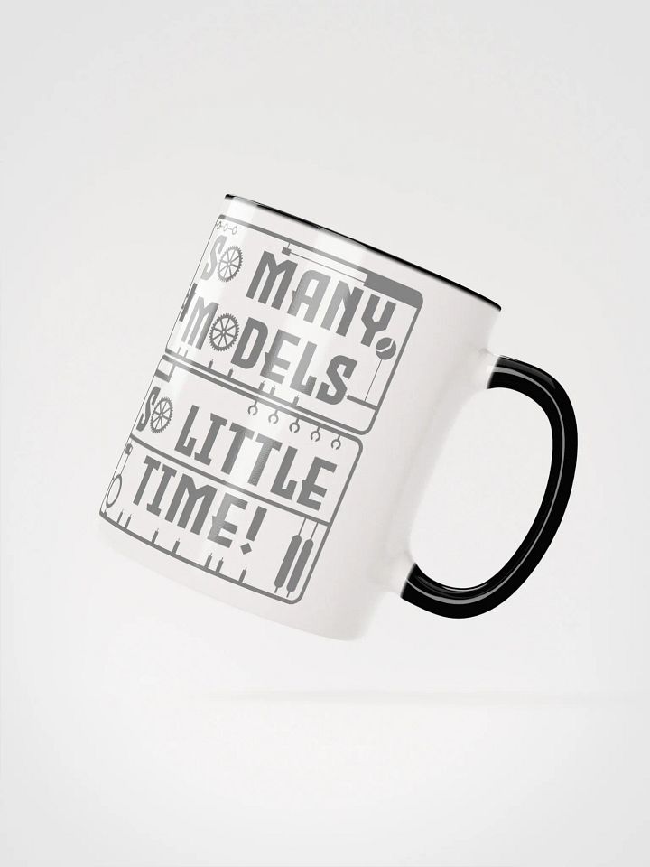 So Many Models, So Little Time! - Mug product image (5)