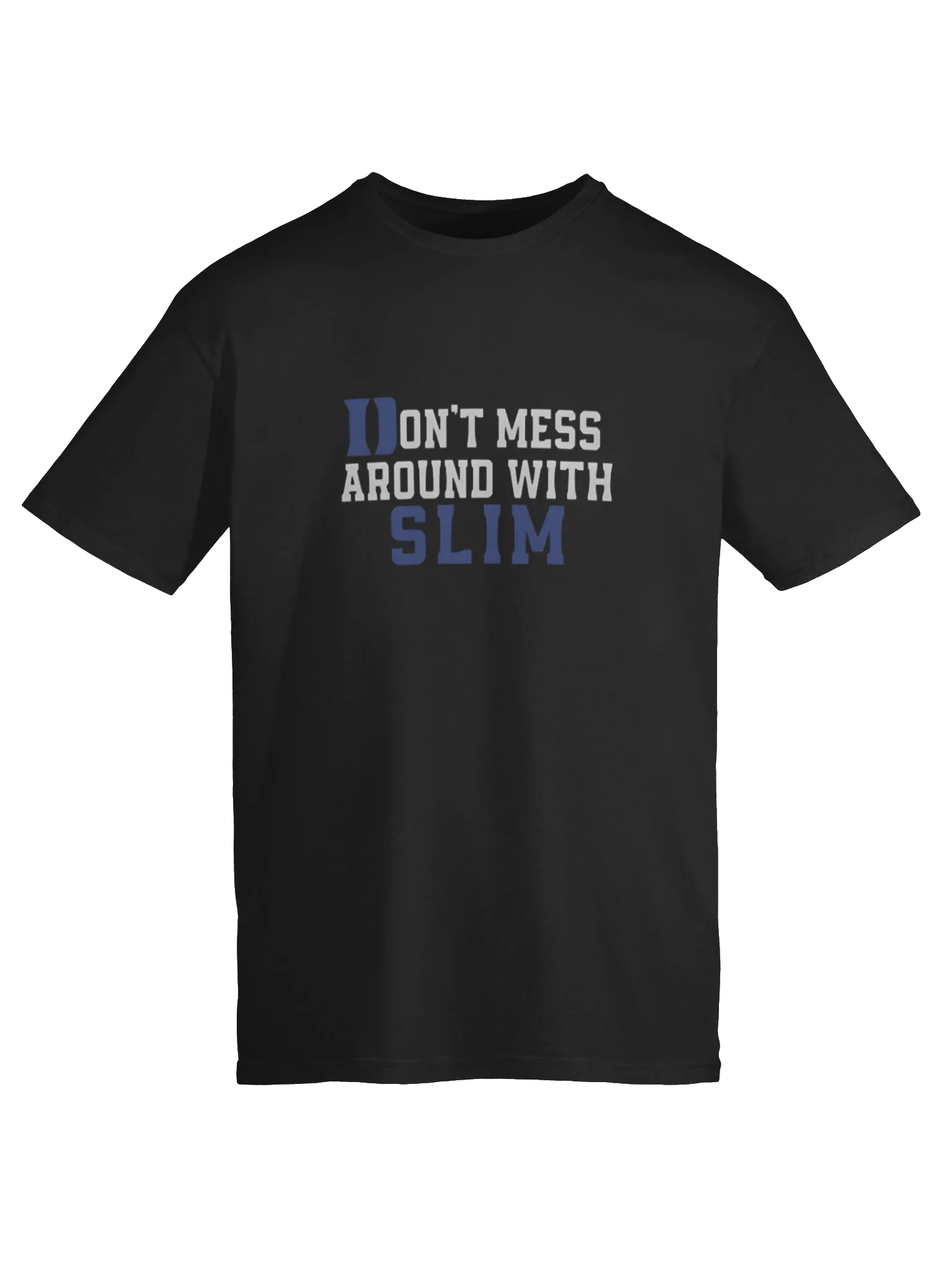 Don’t Mess Around With Slim T-Shirt product image (3)