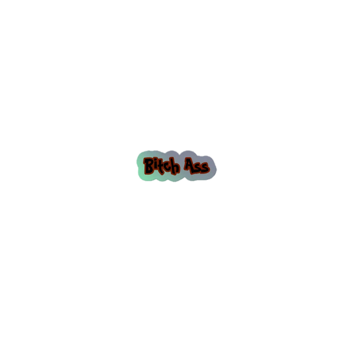Bitch Ass Holographic Sticker product image (1)