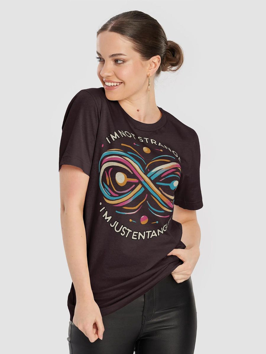 I'm not strange, I'm just entangled T-Shirt 2 product image (5)