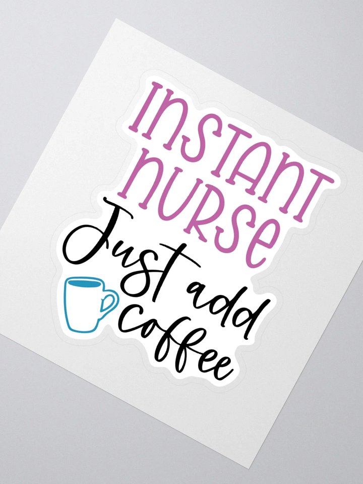 Instant Nurse: Just Add Coffee Sticker product image (5)
