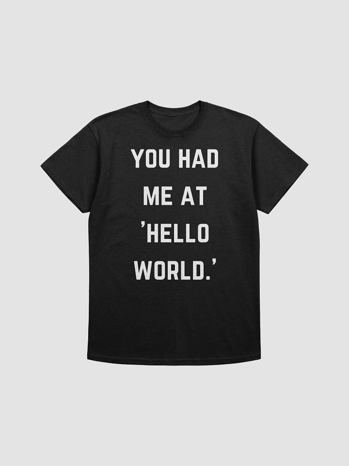 Coder Quote Tshirt - You Had Me at 'Hello World product image (2)