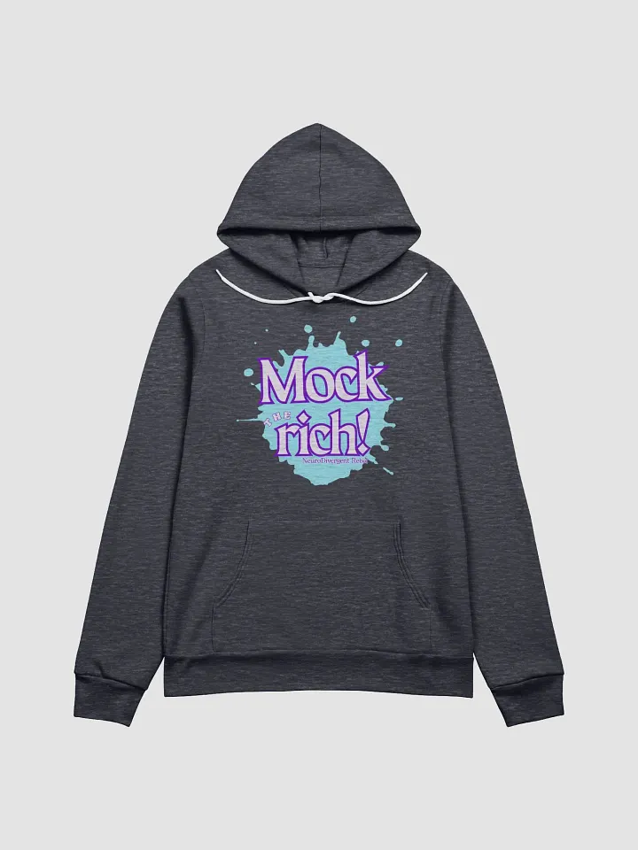 NeuroDivergent Rebel - Always Mock the Rich Super Soft Hoodie product image (2)