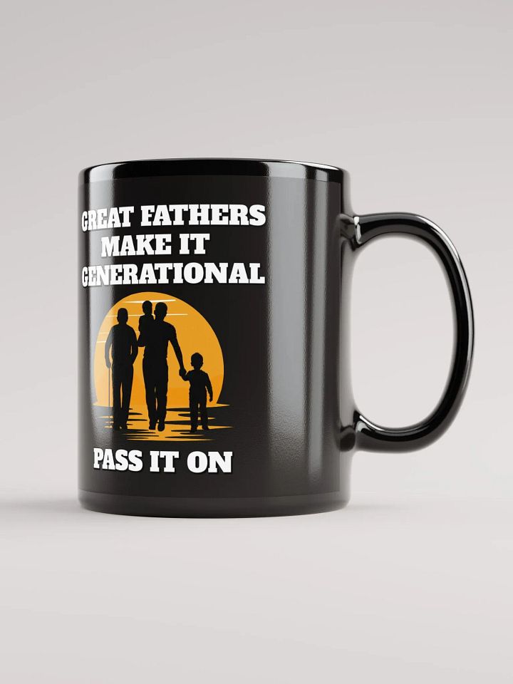 Great Fathers Make It Generational - Inspirational Dad Black Mug product image (2)
