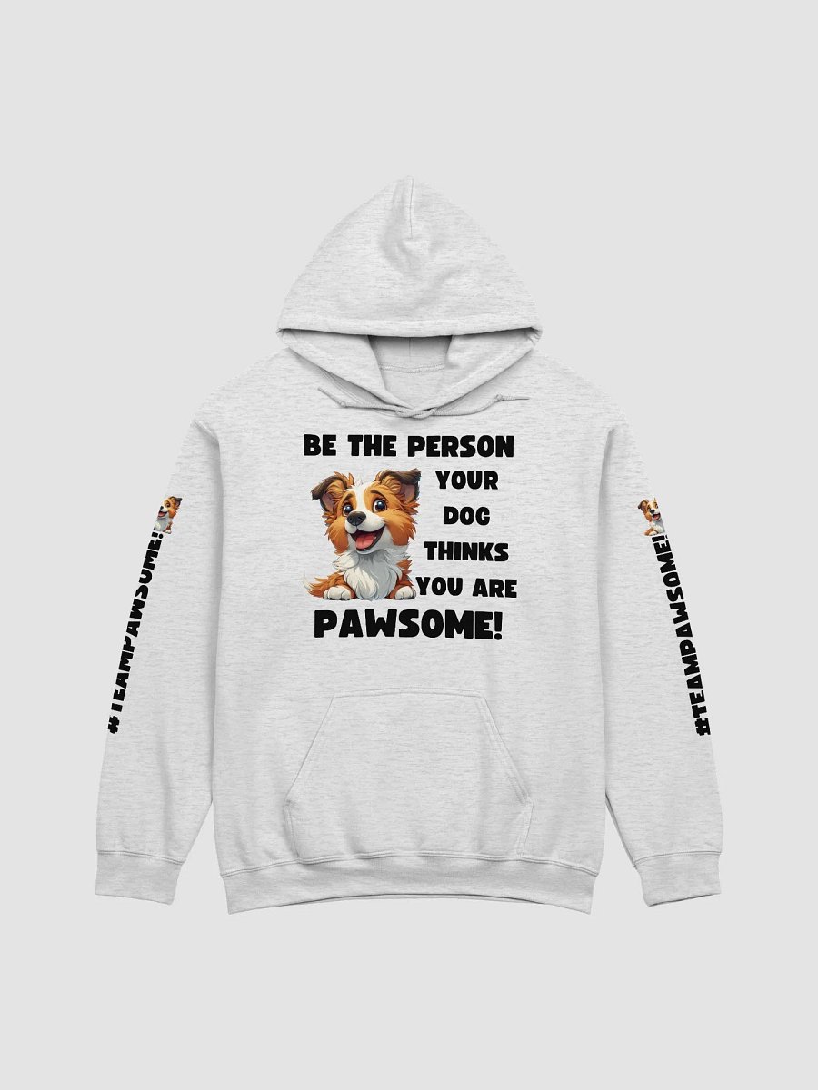 Be the Person Your Dog Thinks You Are - PAWSOME Hoodie Light product image (1)