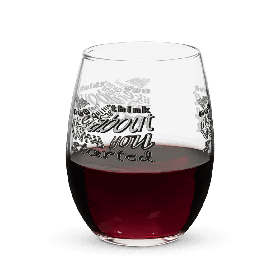 When You Feel Like Quitting Think About Why You Started - Stemless Wine Glass product image (6)