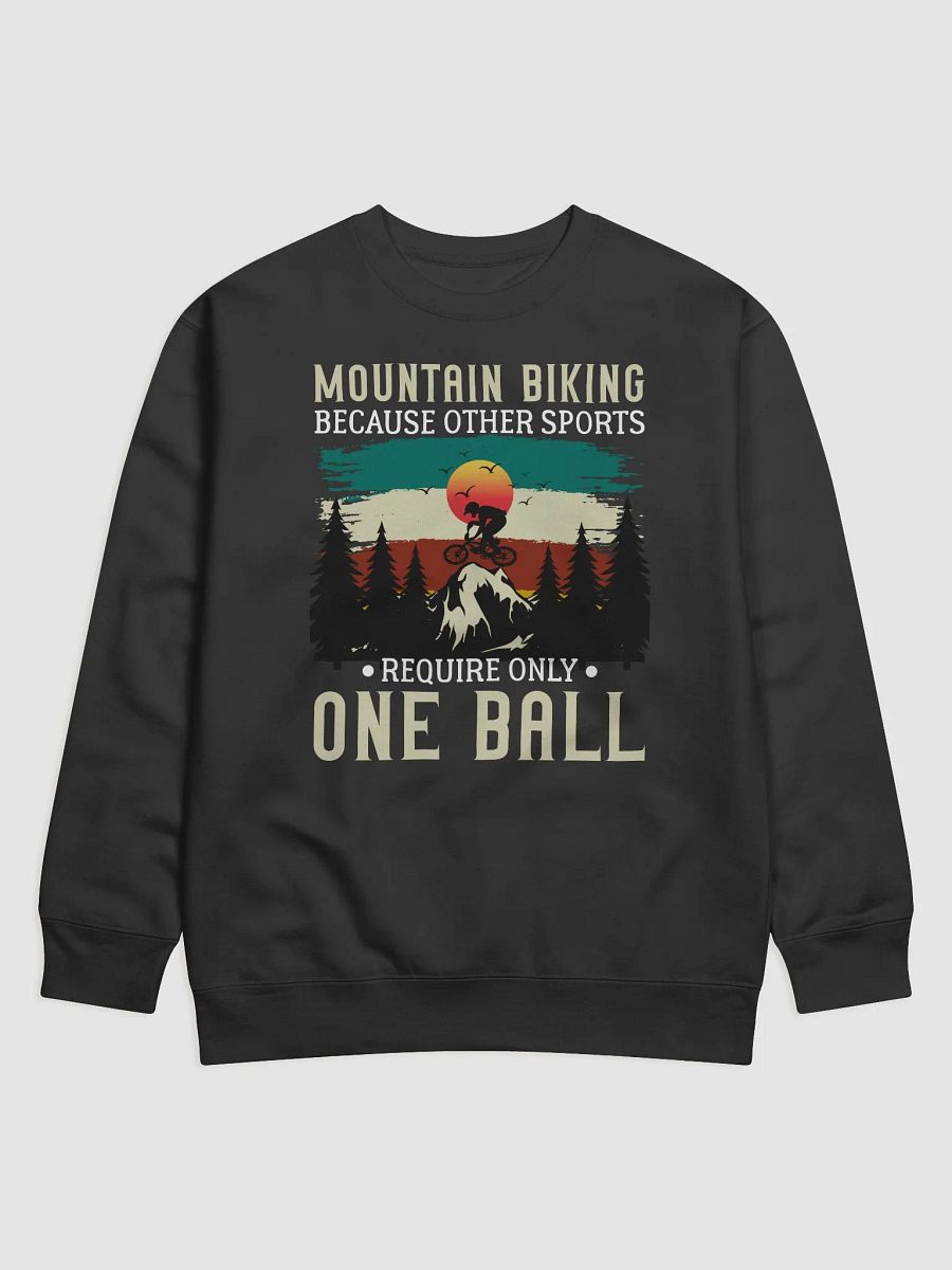 Funny Mountain Biking - Because One Ball Isn't Enough Unisex Premium Sweatshirt product image (1)