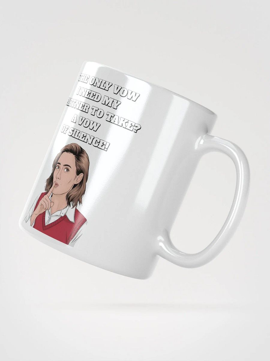 The Only Vow I Need My Partner To Take? A Vow of Silence! White Mug product image (6)