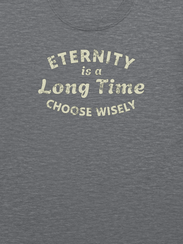 Eternity Is A Long Time. Choose Wisely T-Shirt product image (5)