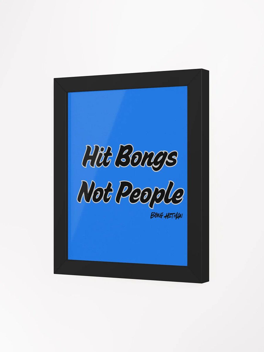 Hit Bongs Not People Matte Poster product image (31)