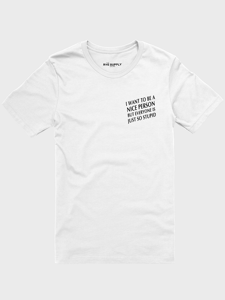 'I Want to Be Nice' T-Shirt product image (1)