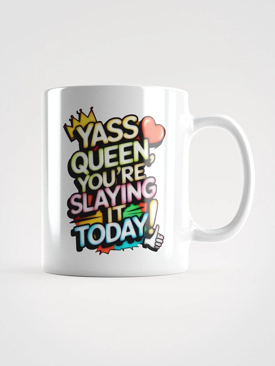 Yass Queen You're Slaying It Today! (H003) product image (1)