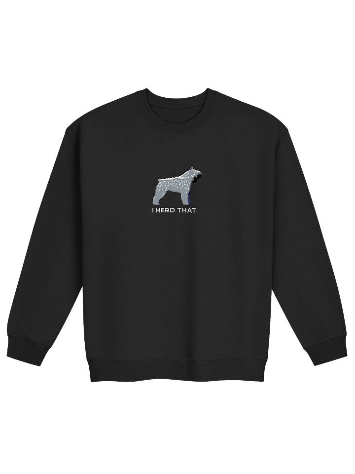 I Herd That Sweatshirt (Embroidered) of a Bouvier Des Flandres(Salt & Pepper, Cropped Ears) product image (2)