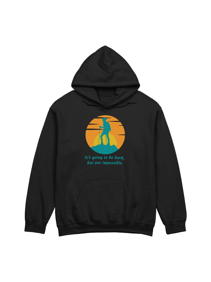 It's Going to Be Hard, But Not Impossible - (Female) Hoodie product image (1)