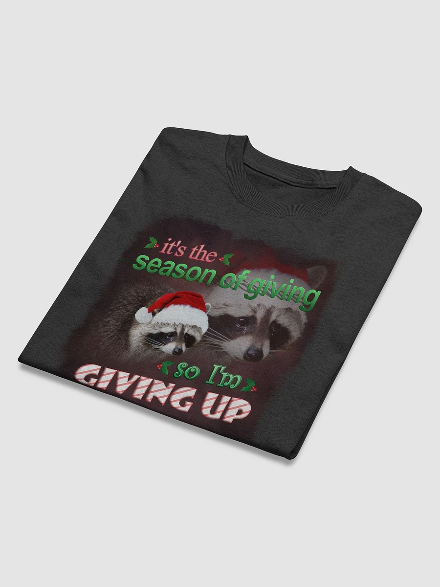 It's the season of giving.. so I'm giving up T-shirt (holiday edition) product image (4)