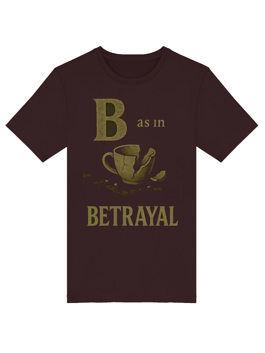 B as in betrayal t-shirt product image (11)