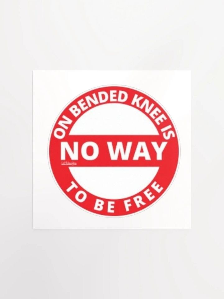 ON BENDED KNEE IS NO WAY TO BE FREE product image (1)